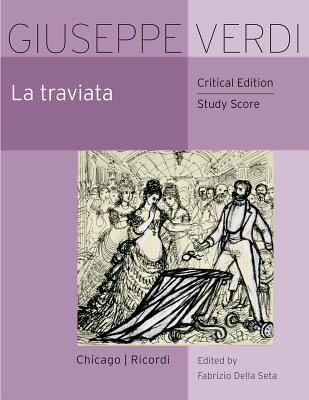 La traviata: Critical Edition Study Score (The Works of Giuseppe Verdi, Series I: Operas)