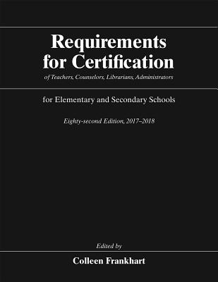 Requirements for Certification of Teachers, Counselors, Librarians, Administrators for Elementary and Secondary Schools, Eighty-second Edition, . Schools, Secondary Schools, Junior Colleges)