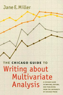 The Chicago Guide to Writing about Multivariate Analysis (Chicago Guides to Writing, Editing, and Publishing)