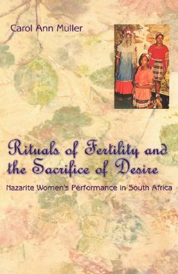 Rituals of Fertility and the Sacrifice of Desire: Nazarite Women's Performance in South Africa (Chicago Studies in Ethnomusicology)
