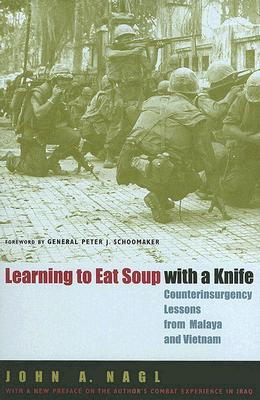 Learning to Eat Soup with a Knife: Counterinsurgency Lessons from Malaya and Vietnam