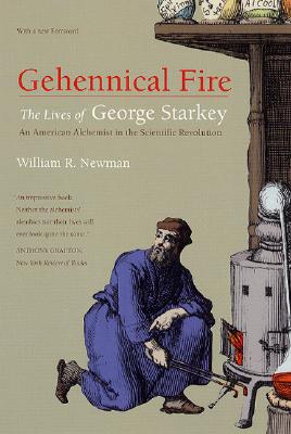 Image for Gehennical Fire: The Lives of George Starkey, an American Alchemist in the Scientific Revolution