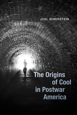 The Origins of Cool in Postwar America [Paperback] Dinerstein, Joel