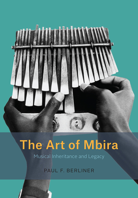 The Art of Mbira: Musical Inheritance and Legacy (Chicago Studies in Ethnomusicology)