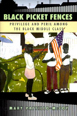 Black Picket Fences: Privilege and Peril among the Black Middle Class