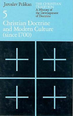 Christian Doctrine and Modern Culture (since 1700) [The Christian Tradition: A History of the Development of Doctrine, Vol. 5]