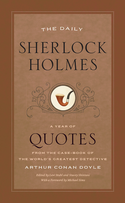 The Daily Sherlock Holmes: A Year of Quotes from the Case-Book of the Worlds Greatest Detective