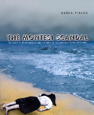 The Montesi Scandal: The Death of Wilma Montesi and the Birth of the Paparazzi in Fellini's Rome
