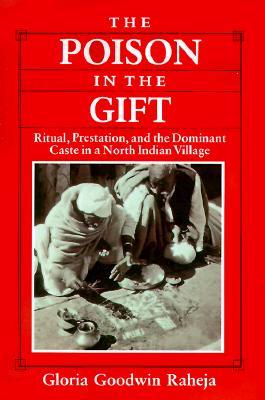 The Poison in the Gift: Ritual, Prestation and the Dominant Caste in a North Indian Village