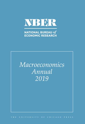 NBER Macroeconomics Annual 2019: Volume 34 (Volume 34) (National Bureau of Economic Research Macroeconomics Annual)