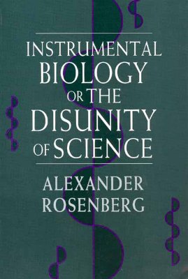 Instrumental Biology, or The Disunity of Science (Science and Its Conceptual Foundations series)