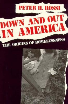 Down and Out in America: The Origins of Homelessness
