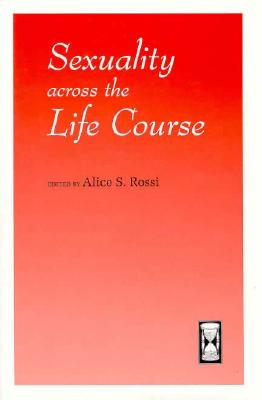 Sexuality across the Life Course (The John D. and Catherine T. MacArthur Foundation Series on Mental Health and Development, Studies on Successful Midlife Development)