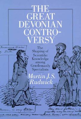 The Great Devonian Controversy: The Shaping of Scientific Knowledge among Gentlemanly Specialists (Science and Its Conceptual Foundations series)