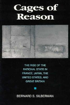 Cages of Reason: The Rise of the Rational State in France, Japan, the United States, and Great Britain