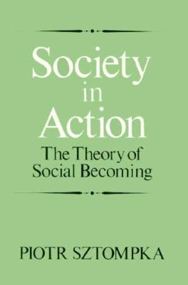 Society In Action The Theory Of Social Becoming