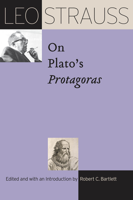 Leo Strauss on Platos Protagoras (The Leo Strauss Transcript Series)
