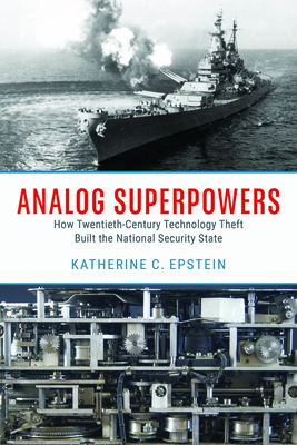 Analog Superpowers: How Twentieth-Century Technology Theft Built the National Security State