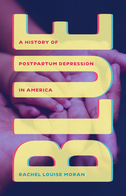 Image for Blue: A History of Postpartum Depression in America Blue: A History of Postpartum Depression in America