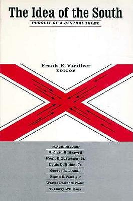 The Idea of the South: Pursuit of a Central Theme (Rice University Semicentennial Series)