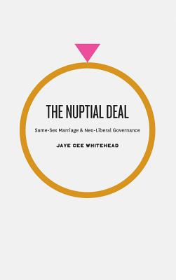 The Nuptial Deal: Same-Sex Marriage and Neo-Liberal Governance