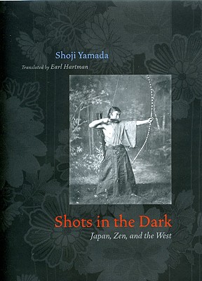 Image for Shots in the Dark: Japan, Zen, and the West (Buddhism and Modernity) Shots in the Dark: Japan, Zen, and the West (Buddhism and Modernity)