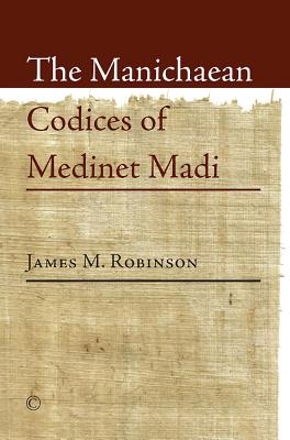 The Manichaean Codices of Medinet Madi Robinson, James M.