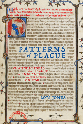 Patterns of Plague: Changing Ideas about Plague in England and France, 13481750 (Volume 59) (McGill-Queen's Associated Medical Services Studies in the History of Medicine, Health, and Society)