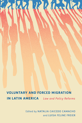 Voluntary and Forced Migration in Latin America: Law and Policy Reforms (McGill-Queen's Refugee and Forced Migration Studies Series)