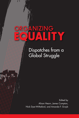 Organizing Equality: Dispatches from a Global Struggle (Volume 3) (McGill-Queen's Studies in Protest, Power, and Resistance)