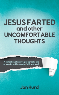 Jesus Farted And Other Uncomfortable Thoughts