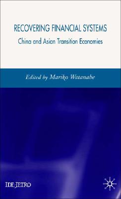 Recovering Financial Systems: China and Asian Transition Economies (IDE-JETRO Series)