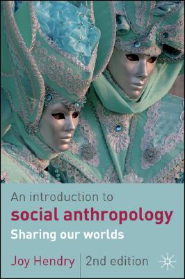 An Introduction to Social Anthropology: Sharing Our Worlds