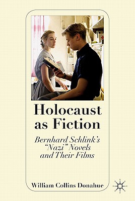 Holocaust as Fiction: Bernhard Schlinks Nazi Novels and Their Films