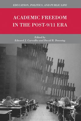 Academic Freedom in the Post-9/11 Era (Education, Politics, and Public Life)