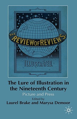 The Lure of Illustration in the Nineteenth Century: Picture and Press
