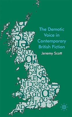 The Demotic Voice in Contemporary British Fiction [Hardcover] Scott, J.