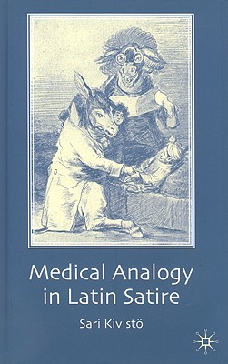 Medical Analogy in Latin Satire [Hardcover] Kivist, S.