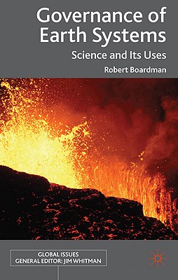 Governance of Earth Systems: Science and Its Uses (Global Issues)