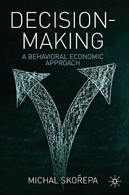 Decision Making: A Behavioral Economic Approach