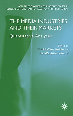 Image for The Media Industries and their Markets: Quantitative Analyses (Applied Econometrics Association Series)