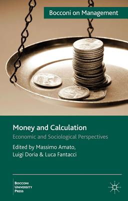 Money and Calculation: Economic and Sociological Perspectives (Bocconi on Management)