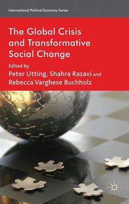 The Global Crisis and Transformative Social Change (International Political Economy Series)
