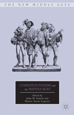 Image for Cosmopolitanism and the Middle Ages (The New Middle Ages) Cosmopolitanism and the Middle Ages (The New Middle Ages)