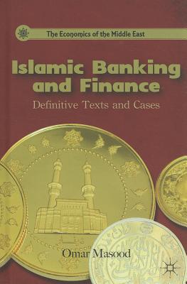 Islamic Banking and Finance: Definitive Texts and Cases (The Economics of the Middle East)