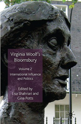 Virginia Woolfs Bloomsbury, Volume 2: International Influence and Politics