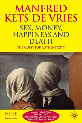 Sex, Money, Happiness, and Death: The Quest for Authenticity (INSEAD Business Press)