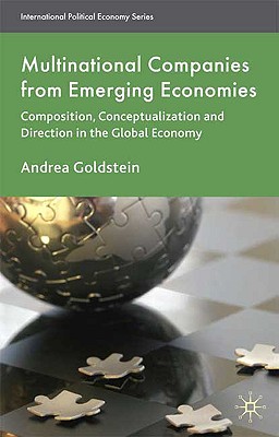 Multinational Companies from Emerging Economies: Composition, Conceptualization and Direction in the Global Economy (International Political Economy Series)