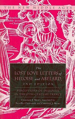The Lost Love Letters of Heloise and Abelard: Perceptions of Dialogue in Twelfth-Century France (The New Middle Ages)