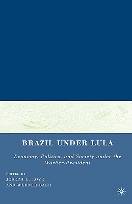 Image for Brazil under Lula: Economy, Politics, and Society under the Worker-President